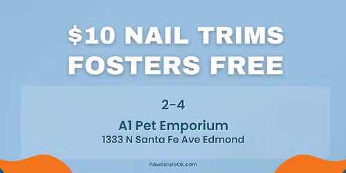 $10 Nail Trims - Foster Trims Free at A1 Pet Emporium Edmond with Pawdicure