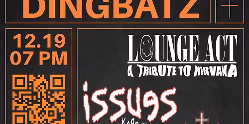 Lounge Act (Nirvana Tribute) \/ Issues (Korn Tribute) \/ Tourniquet (Marilyn Manson Tribute)