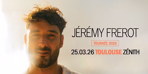 J\u00e9r\u00e9my Frerot I Z\u00e9nith Toulouse M\u00e9tropole I 25.03.2026