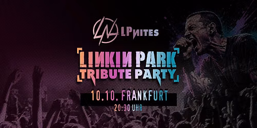 LPNites \u2605 LINKIN PARK - Tribute Party \u2605 Frankfurt