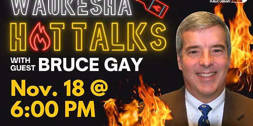 Waukesha Hot Talks with Bruce Gay, Waukesha Public Library Director