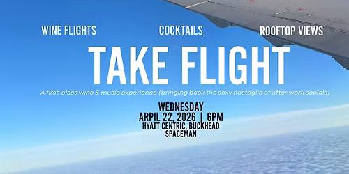 Take Flight - Wine, Rooftop, Afterwork Social (Buckhead)