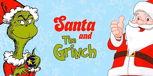 Visit from Santa & The Grinch