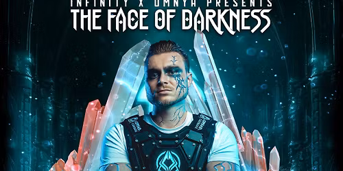 INFINITY X OMNYA PRESENTS: THE FACE OF DARKNESS