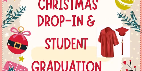 Christmas drop in & Student Graduation