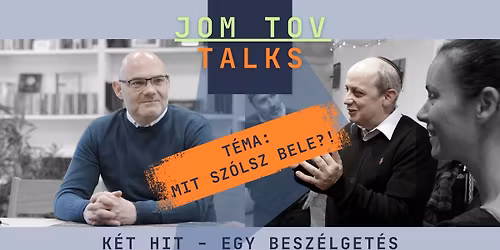 Jom Tov Talks: Mit sz\u00f3lsz bele?!