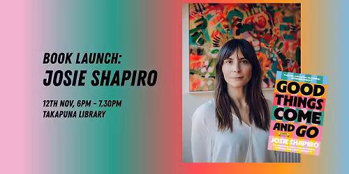 Book Launch: Josie Shapiro - Good Things Come and Go