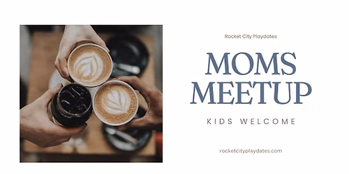 Moms Coffee Meetup | Rocket City Playdates