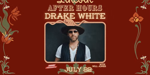 Drake White w\/ Will Jones - The Lincoln After Hours