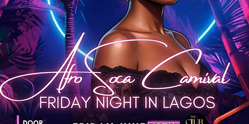 Fridays Nights in Lagos - Afro Soca Carnival