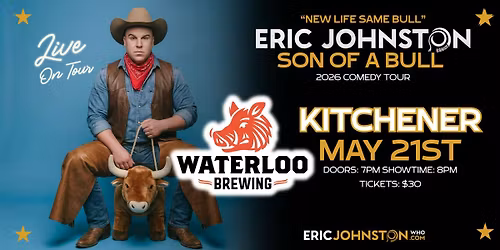 The Eric Johnston \u201cSon of a Bull\u201d Comedy Tour LIVE at Waterloo Brewing!
