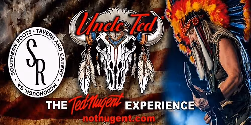 Uncle Ted \u2013 The Ted Nugent Experience (Tribute Show) at Southern Roots Tavern, McDonough, GA