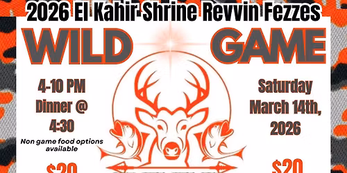2026 Wild Game Feed Presented By El Kahir Shrine Revvin Fezzes