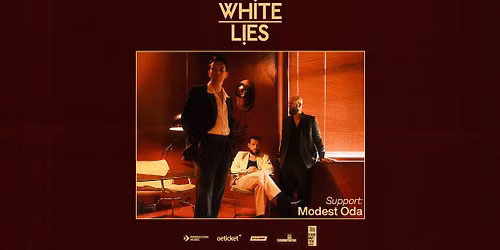 WHITE LIES \u2022 Support: MODEST ODA \u2022 Schlo\u00dfbergb\u00fchne Kasematten, Graz