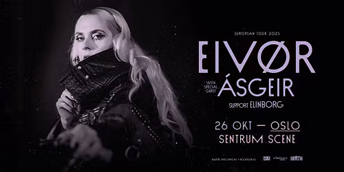 Eiv\u00f8r + special guest \u00c1sgeir + support: Elinborg \/\/ Sentrum Scene \/\/ Pres. av FKP Scorpio