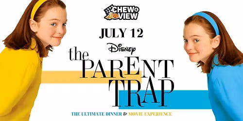 The Parent Trap | Chew & View: Dinner & Movie Experience