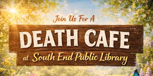 Death Caf\u00e9 South end Library 