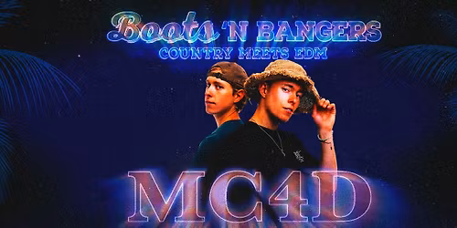 Boots 'N Bangers Naples presents MC4D | Country meets EDM