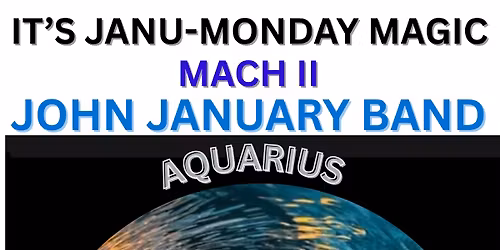 JOHN JANUARY BAND-AQUARIUS-ALL DAY HAPPY HOUR!
