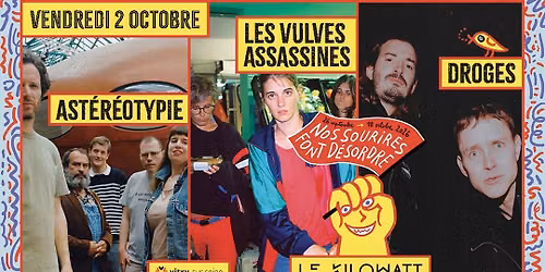 ASTEREOTYPIE + LES VULVES ASSASSINES + DROGES