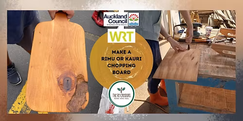 Make a Rimu or Kauri Chopping Board, Waiheke Resources Trust, Wed 27 May, 10am-1pm