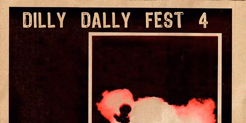 Dilly Dally Fest 4