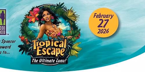 SISTERHOOD FOR GOOD "Tropical Escape ~ The Ultimate Luau", Feb. 27, 2026