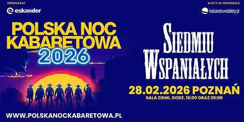\u2b50\ufe0f28.02.2026 Pozna\u0144\u2b50\ufe0f Polska Noc Kabaretowa 2026 \u2022 Siedmiu wspania\u0142ych