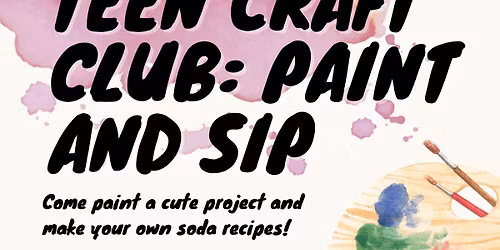 Teen Craft Club: Paint & Sip!