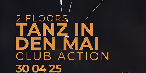 TANZ IN DEN MAI @ CLUB ACTION