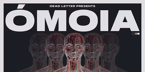 Deadletter Presents: \u00d3moia &amp; Monochrome + Support
