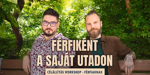 F\u00e9rfik\u00e9nt A Saj\u00e1t Utadon \u2022 C\u00e9l\u00e1ll\u00edt\u00e1s Workshop - F\u00e9rfiaknak