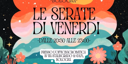 ECSTATIC DANCE BOLOGNA - LE SERATE DI VENERD\u00cc @OFFICINACROBATICA CON ECSTATIC GROOVES