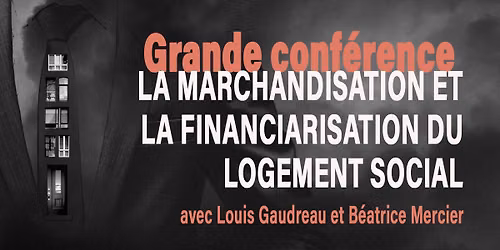 Grande conf\u00e9rence: La marchandisation et la financiarisation du logement social