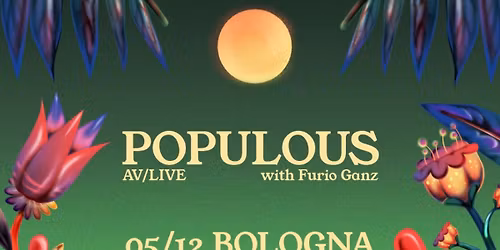 Populous AV\/LIVE with Furio Ganz @Locomotiv Club | Bologna