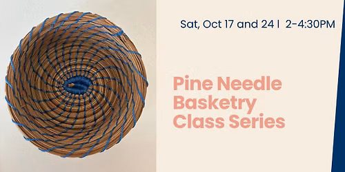 Pine Needle Basket Class Series (Oct)