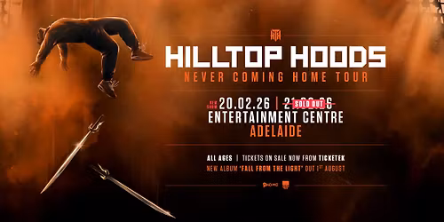Hilltop Hoods | NEVER COMING HOME TOUR [Adelaide \/\/ SOLD OUT]
