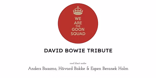 The Goon Squad - David Bowie Tribute \/\/ Festiviteten Bar & Scene