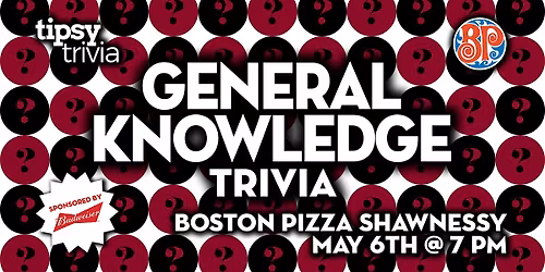 Calgary: Boston Pizza Shawnessy - General Knowledge Trivia - May 6, 7pm