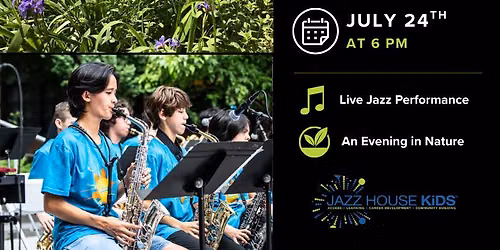 Jazz in the Gardens: An Evening with JAZZ HOUSE KiDS!