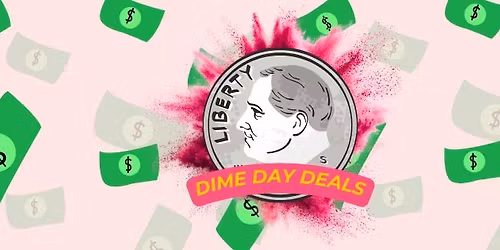 Dime Day - Yes, 10 CENTS!