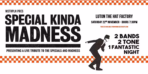 SPECIAL KINDA MADNESS | LUTON 