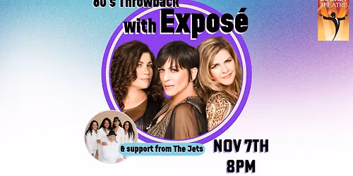 Downey Theatre Presents: 80s Throwback with Expos\u00e9 & support from The Jets