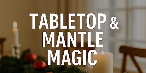 Tabletop & Mantle Magic \u2013 Holiday Inspiration