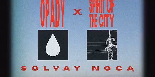 Solvay Noc\u0105: koncerty zespo\u0142\u00f3w Opady x Spirit of the city