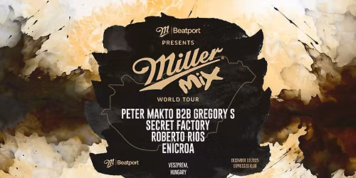 Beatport Presents Miller Mix World Tour \u2013 Veszpr\u00e9m Expressz\u00f3 (HU)
