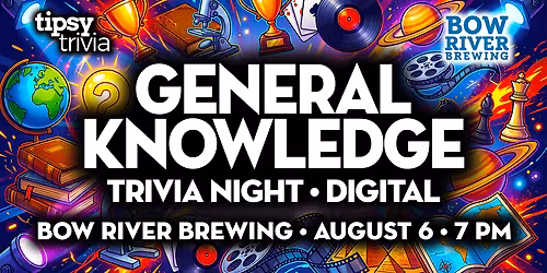 Calgary: Bow River Brewing - General Knowledge Trivia - Aug 6, 7pm