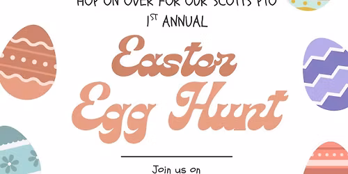 Scotts PTO 1st Annual Easter Egg Hunt