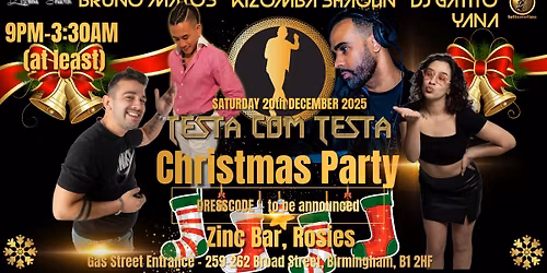 \u2605TestaComTesta\u2605\u2605SAT 20th December Christmas Party\u2605Zinc Bar\u2605DJ Gatito\u2605Bruno Matos\u2605Yana\u2605James\u2605