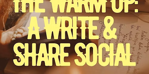 The Warm Up:  A Write & Share Social